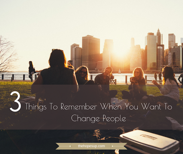 Things to remember when you want to change people